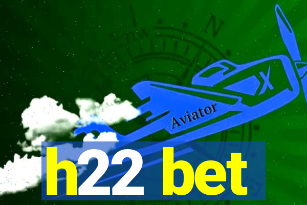 h22 bet