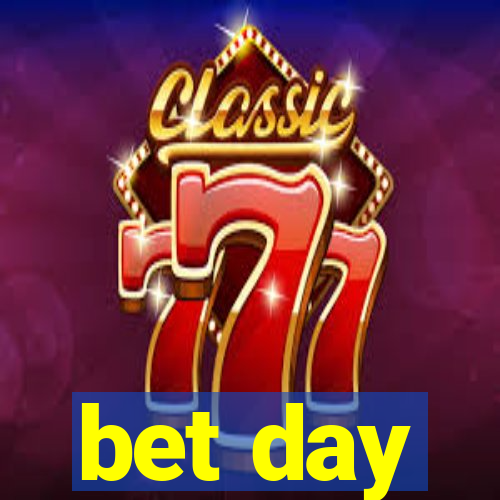 bet day