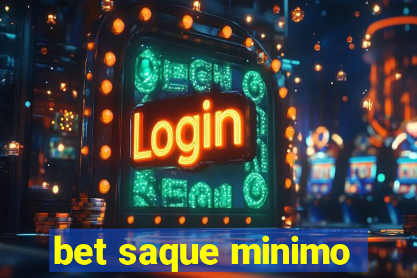 bet saque minimo