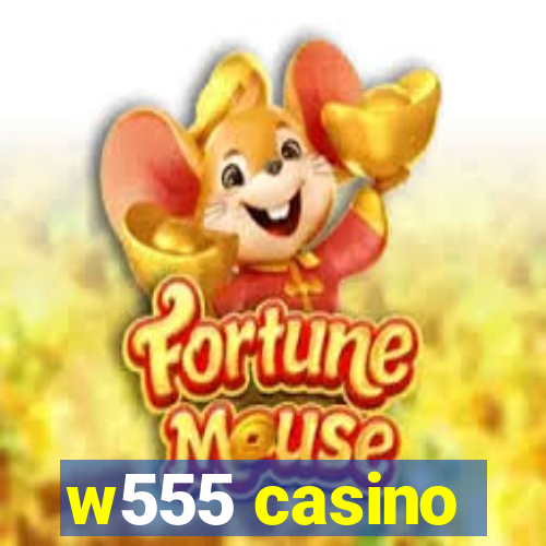 w555 casino