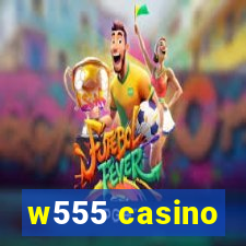 w555 casino