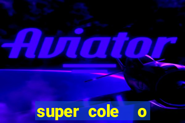 super cole  o 7784 jogos para pc download