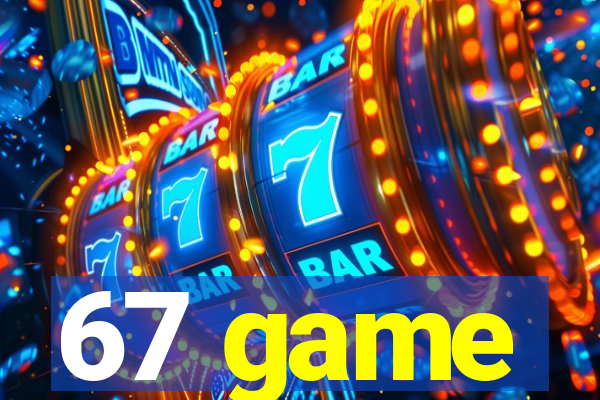 67 game