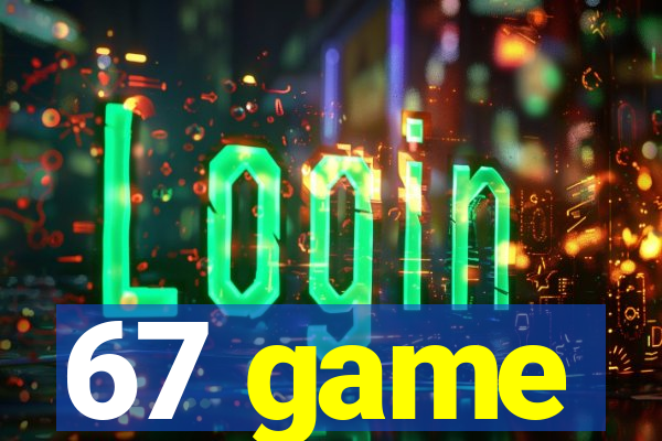 67 game