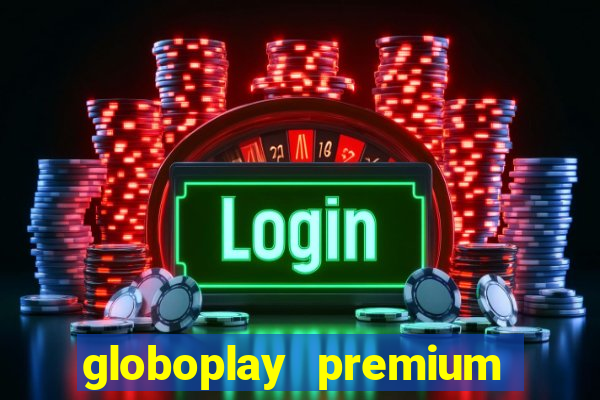 globoplay premium mod apk