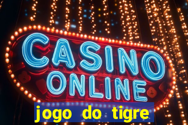 jogo do tigre rodada gratis