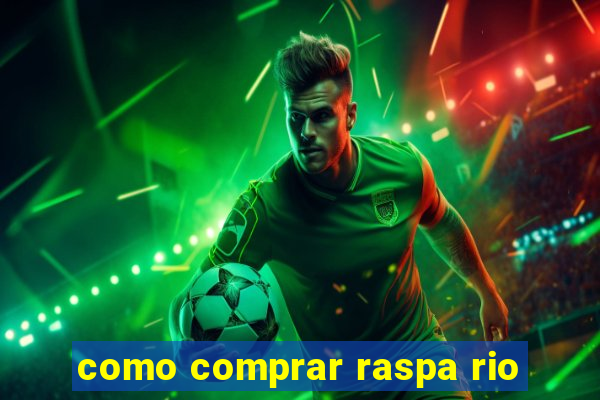 como comprar raspa rio