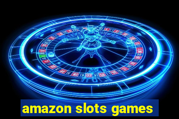 amazon slots games