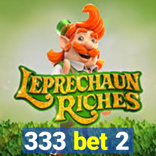 333 bet 2
