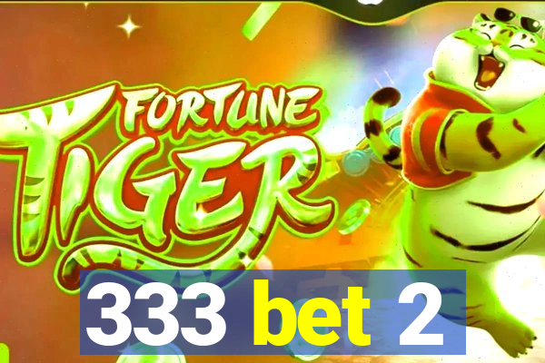 333 bet 2