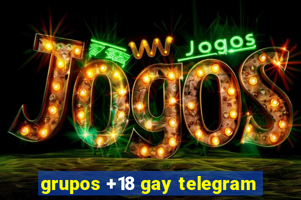 grupos +18 gay telegram
