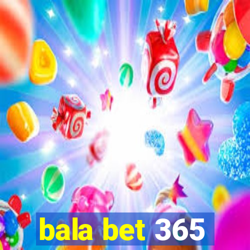 bala bet 365