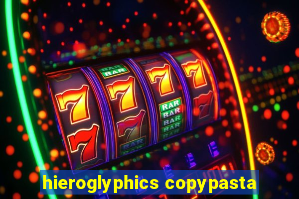 hieroglyphics copypasta