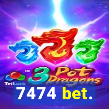 7474 bet.