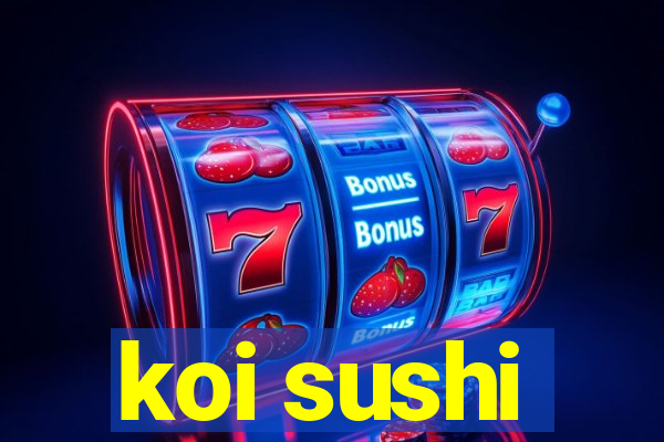 koi sushi