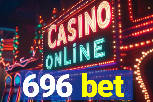 696 bet