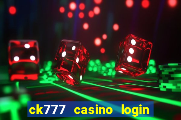 ck777 casino login register mobile