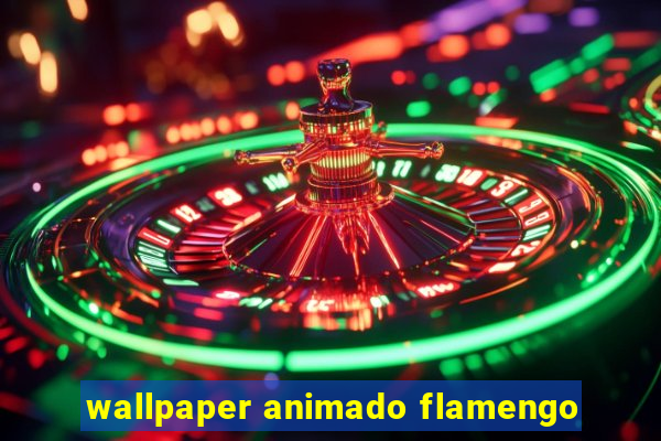 wallpaper animado flamengo