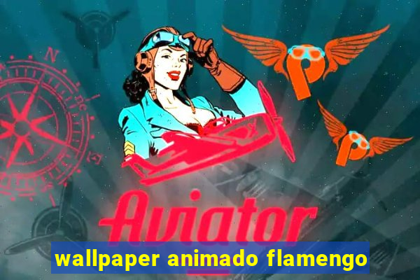 wallpaper animado flamengo