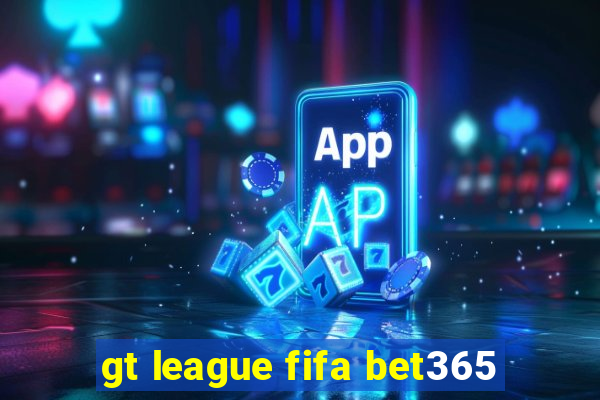 gt league fifa bet365