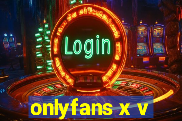 onlyfans x v