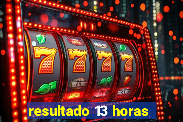 resultado 13 horas