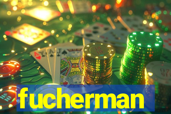 fucherman