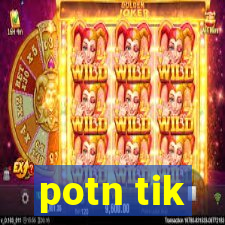 potn tik