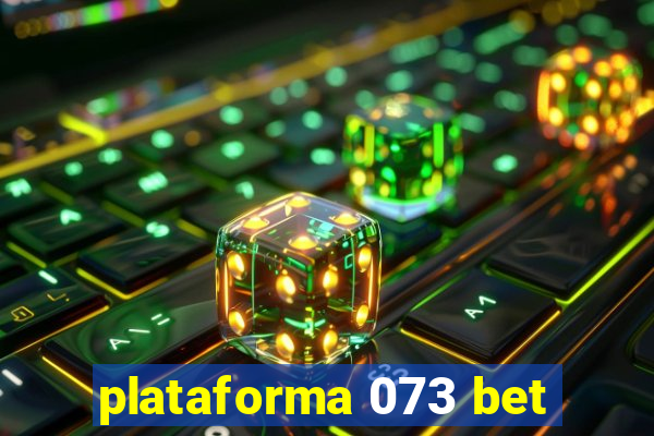 plataforma 073 bet