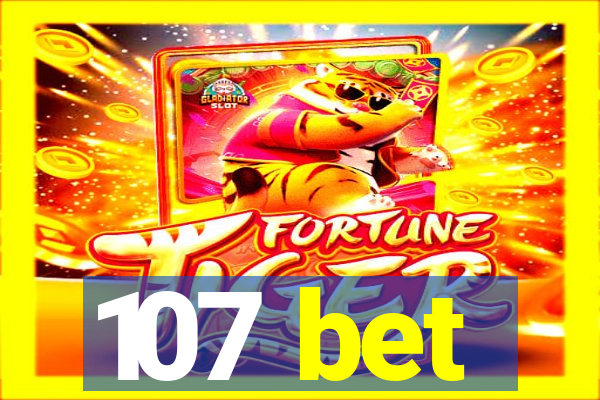 107 bet