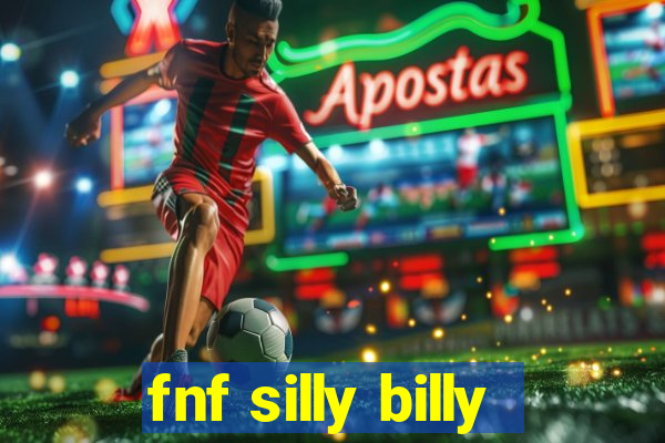 fnf silly billy