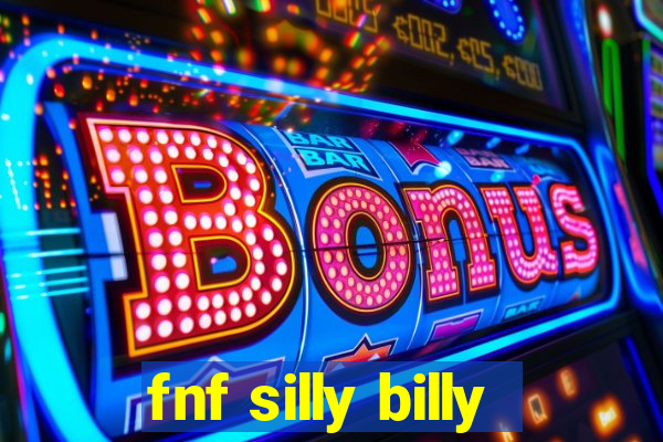 fnf silly billy