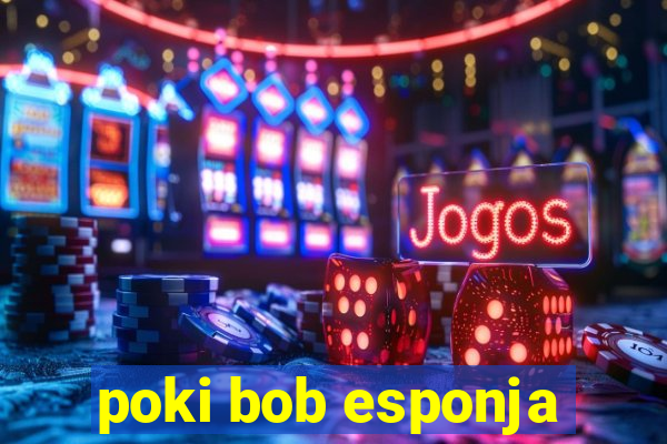 poki bob esponja