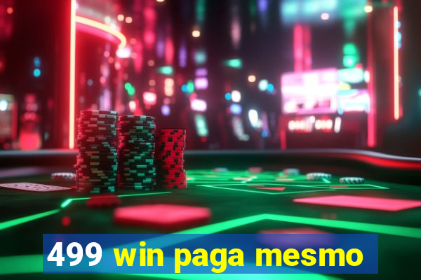 499 win paga mesmo