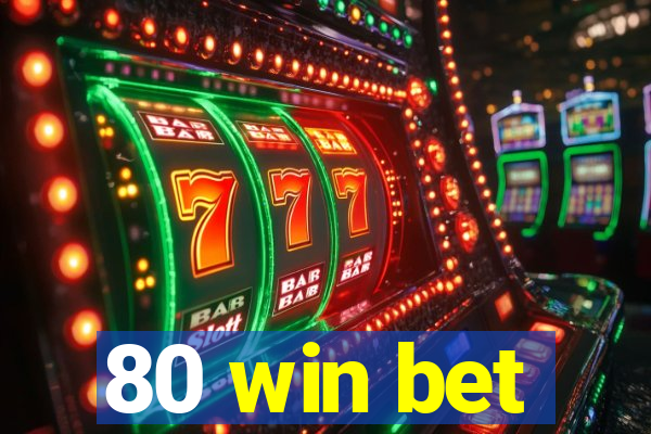 80 win bet