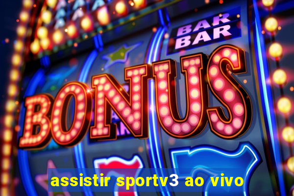 assistir sportv3 ao vivo