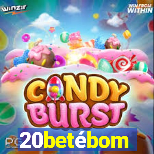 20betébom