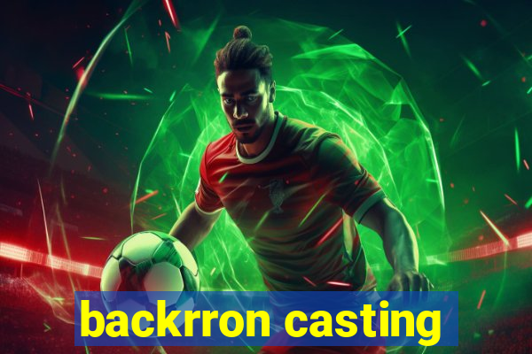 backrron casting