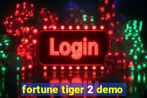 fortune tiger 2 demo