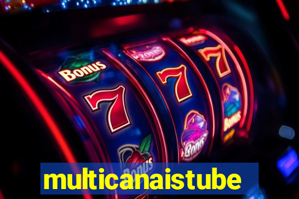 multicanaistube