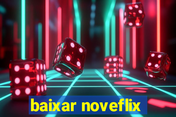 baixar noveflix