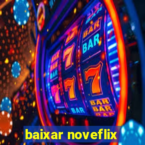 baixar noveflix
