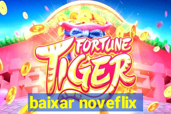 baixar noveflix