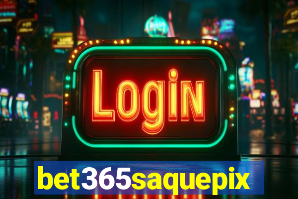 bet365saquepix