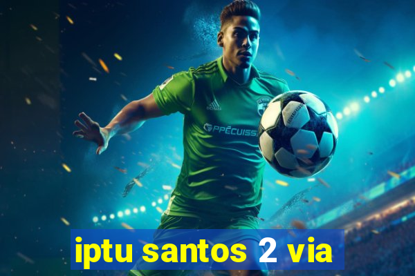 iptu santos 2 via