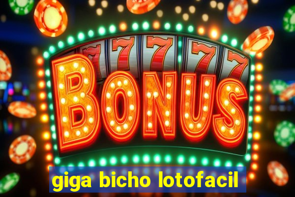 giga bicho lotofacil