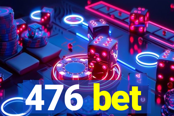 476 bet