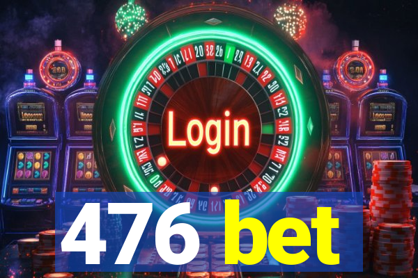 476 bet