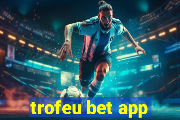 trofeu bet app
