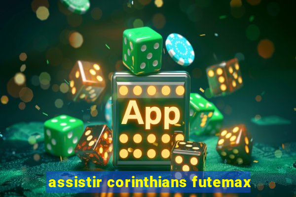 assistir corinthians futemax